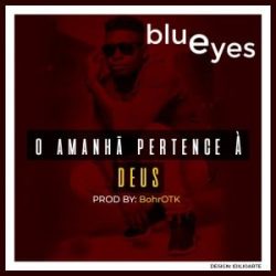 Blue Eyes – O Amanha Pertence à Deus