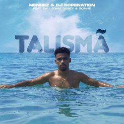 Mendez – Talismã (feat. DJ Dopenation, Cali John, Sosey & Sophie)